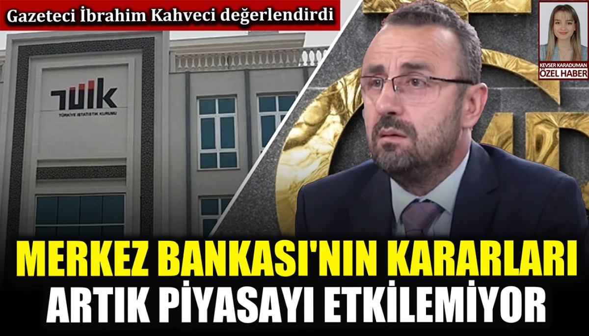 İbrahim Kahveci: Faiz indirimleri enflasyondaki düşüşü zorluyor