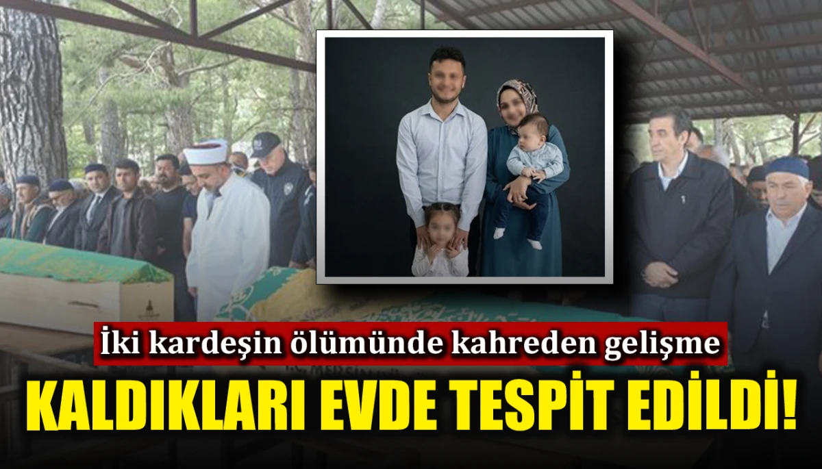 İki kardeşin &ouml;l&uuml;m&uuml;nde kahreden gelişme: Kaldıkları evde tespit edildi!