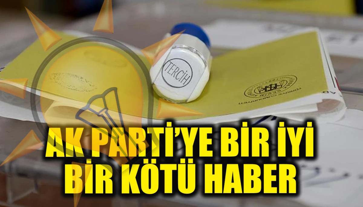 İktidara yakın isimden AK Parti'ye bir iyi, bir k&ouml;t&uuml; haber!