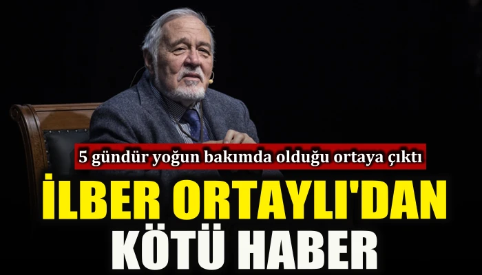 İlber Ortaylı'nın 5 g&uuml;nd&uuml;r yoğun bakımda olduğu ortaya &ccedil;ıktı 