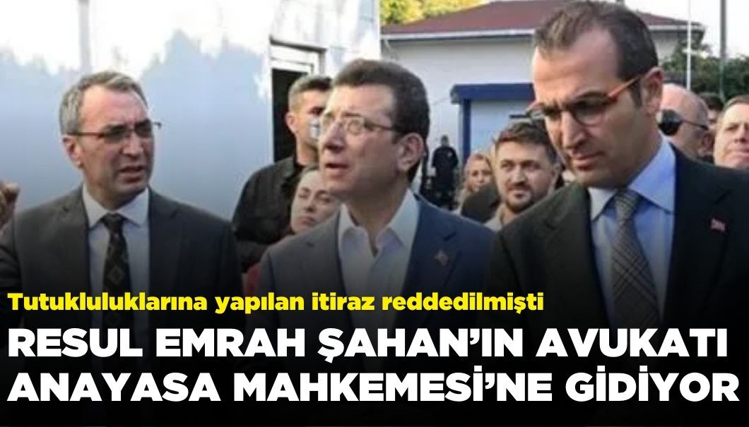 İmamoğlu, Ongun ve Şahan Hakkında Verilen Tutuklama Kararlarına İtiraz Reddedildi: AYM Yolu Gözüktü