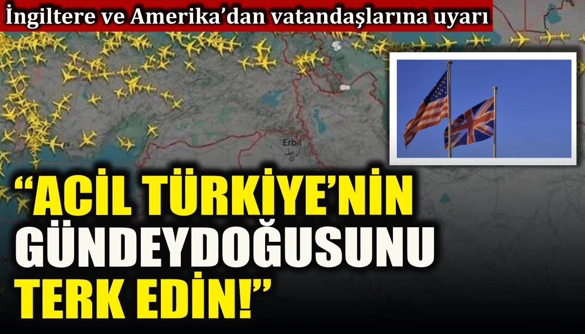 İngiltere ve Amerika&rsquo;dan vatandaşlarına T&uuml;rkiye uyarısı