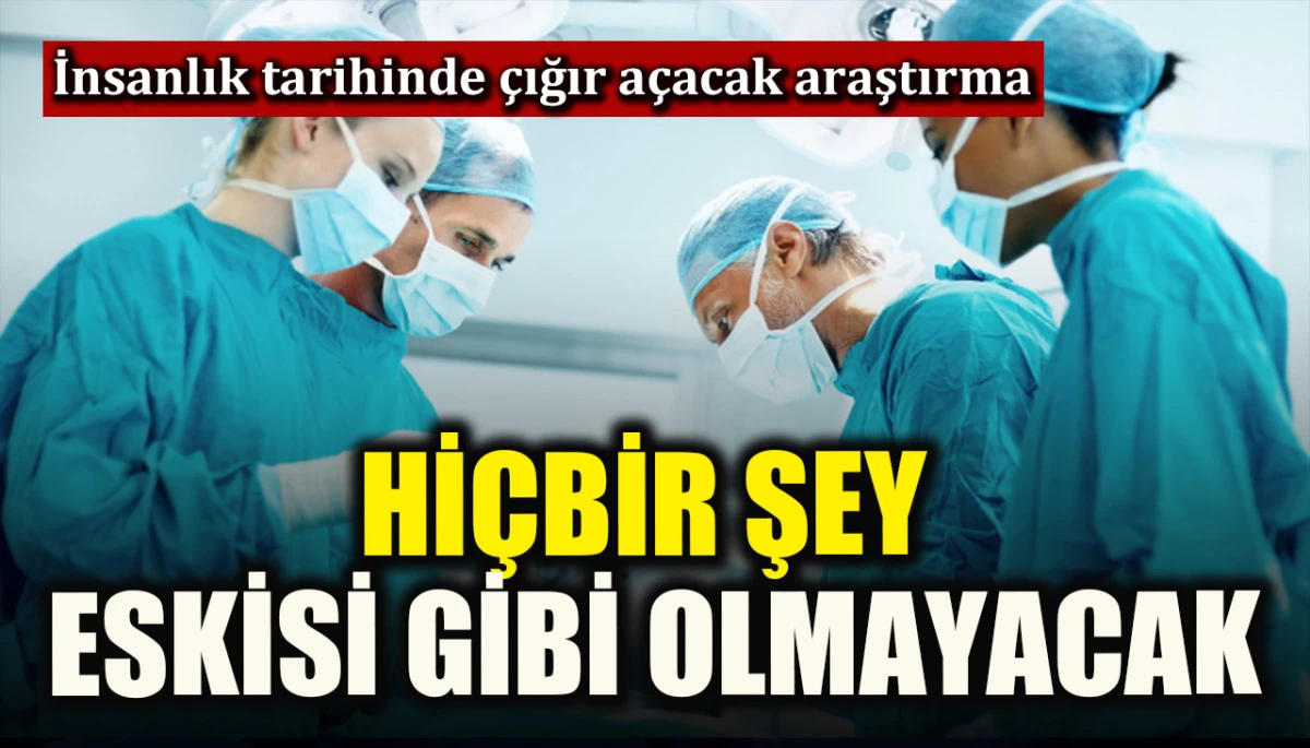 İnsanlık tarihinde &ccedil;ığır a&ccedil;acak araştırma! Hi&ccedil;bir şey eskisi gibi olmayacak