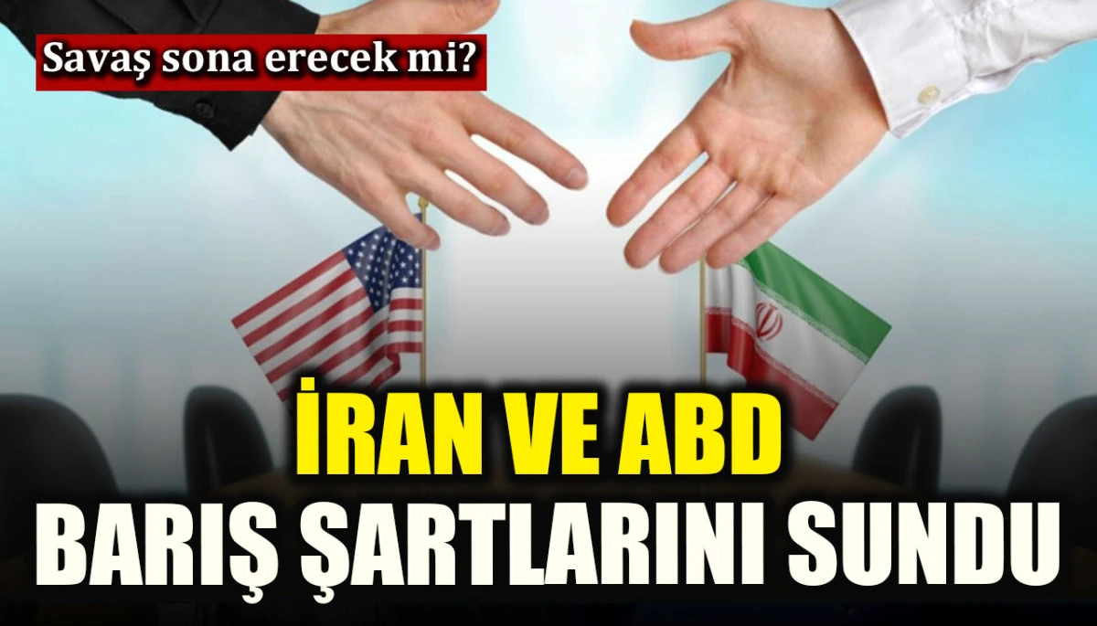 İran ve ABD barış şartlarını sundu