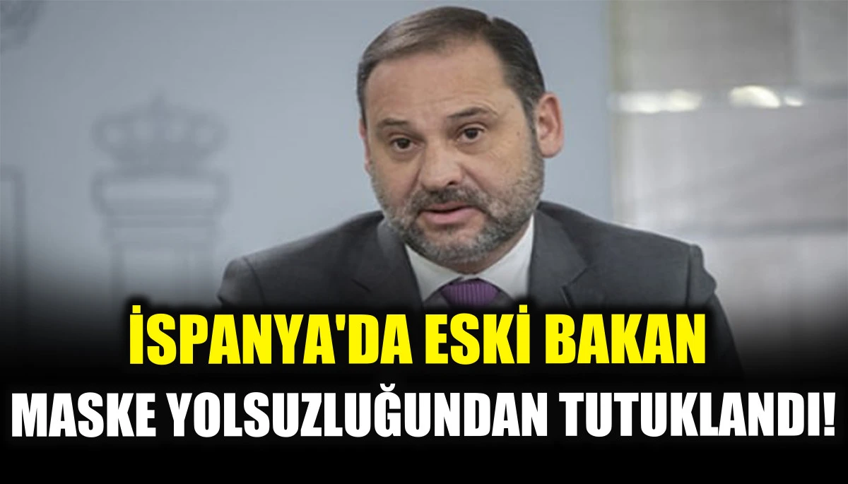 İspanya'da eski bakan maske yolsuzluğundan tutuklandı!