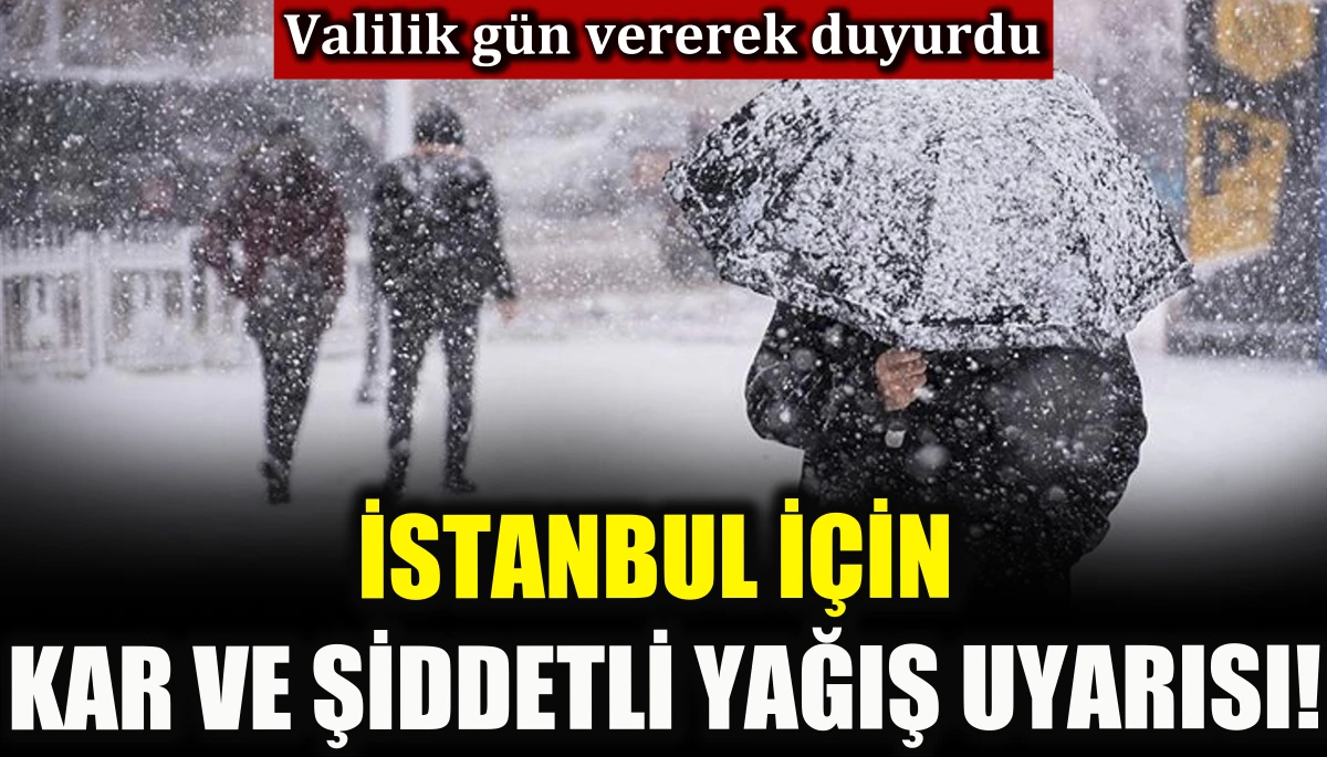 İstanbul i&ccedil;in kar ve şiddetli yağış uyarısı!