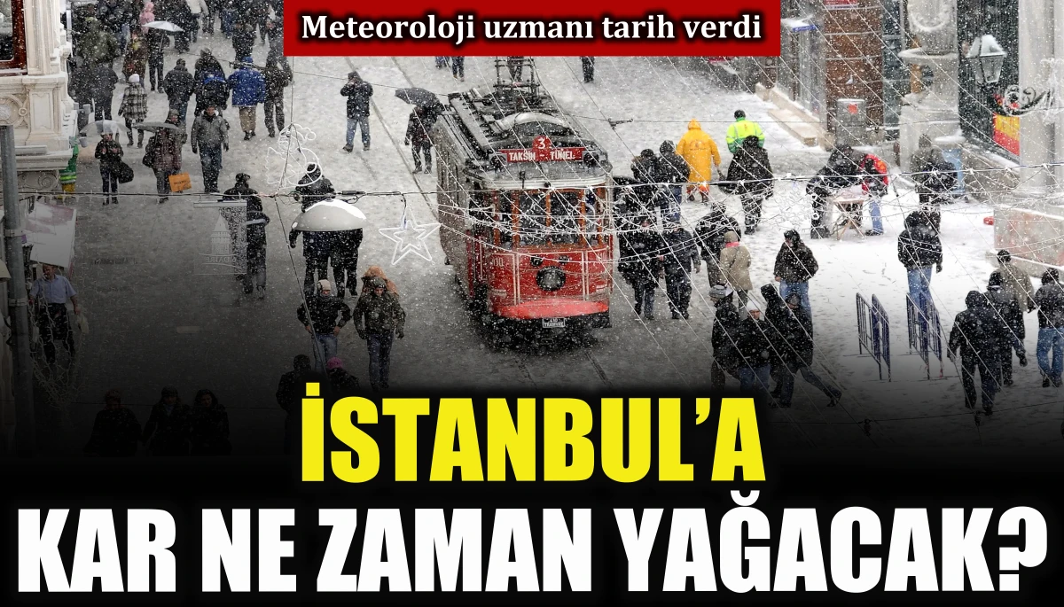 İstanbul&rsquo;a kar ne zaman yağacak? Meteoroloji uzmanı tarih verdi