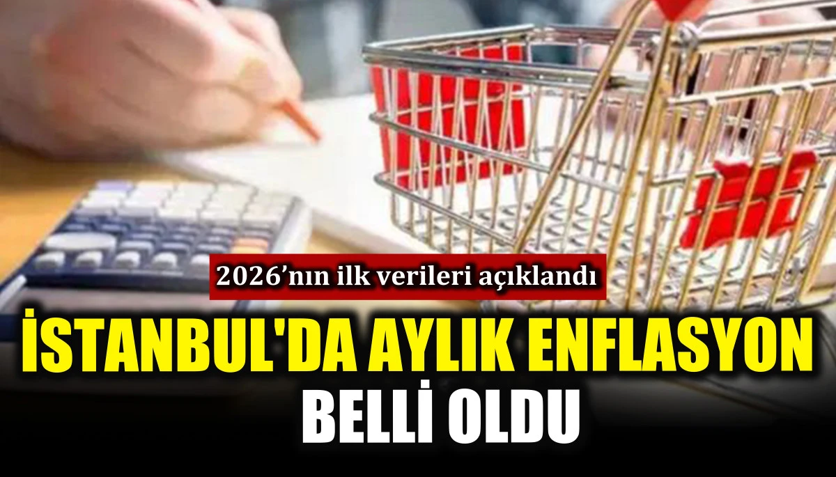 İstanbul'da aylık enflasyon belli oldu