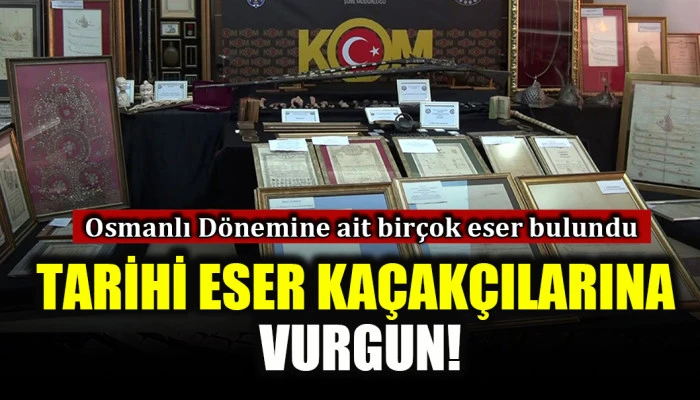 İstanbul'da tarihi eser operasyonu: Binlerce obje ele ge&ccedil;irildi!