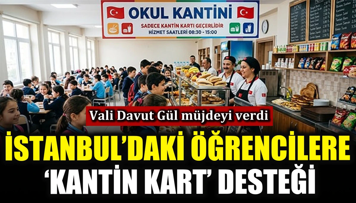İstanbul&rsquo;daki &ouml;ğrencilere &lsquo;kantin kart&rsquo; desteği