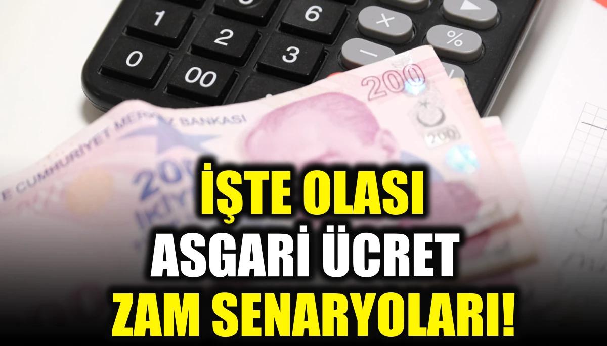 İşte olası asgari ücret senaryoları
