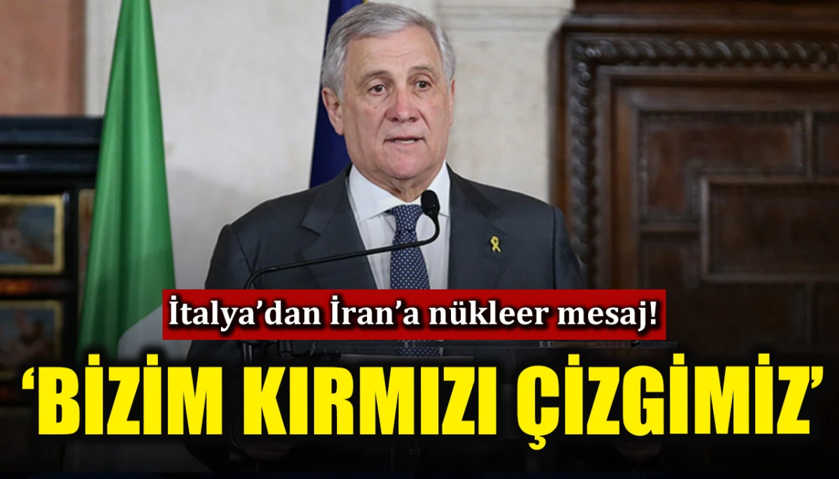 İtalya&rsquo;dan İran&rsquo;a n&uuml;kleer mesaj! &lsquo;Bizim kırmızı &ccedil;izgimiz&rsquo;