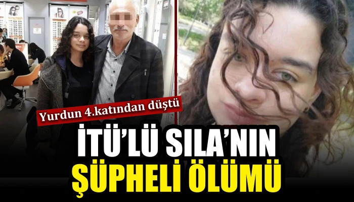 İTÜ öğrencisi Sıla Ahsen Tuluk’un şüpheli ölümü