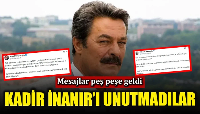Kadir İnanır i&ccedil;in taziye mesajları peş peşe geldi