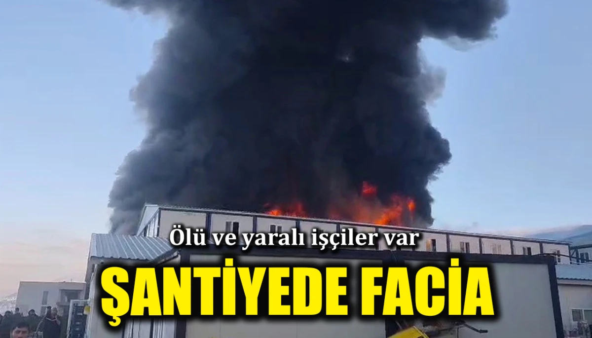 Kahramanmaraş'ta şantiyede yangın faciası: 1 &ouml;l&uuml;, 7 yaralı