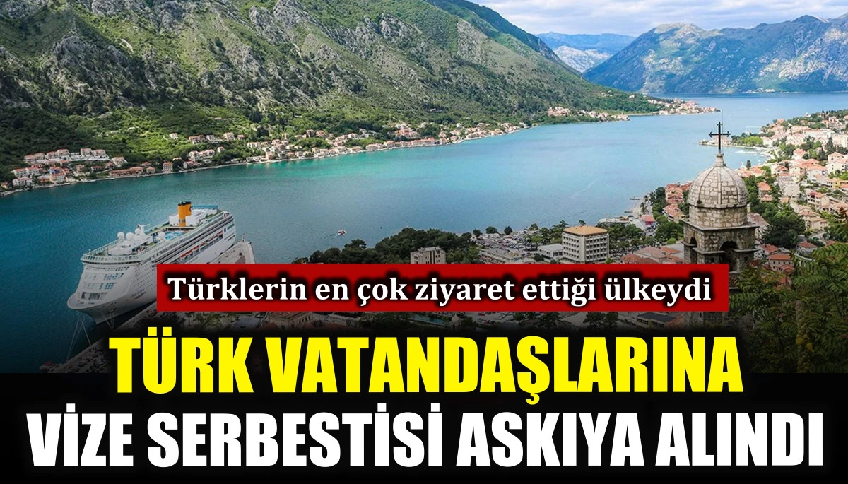 Karadağ Türk vatandaşlarına vize serbestisini askıya aldı