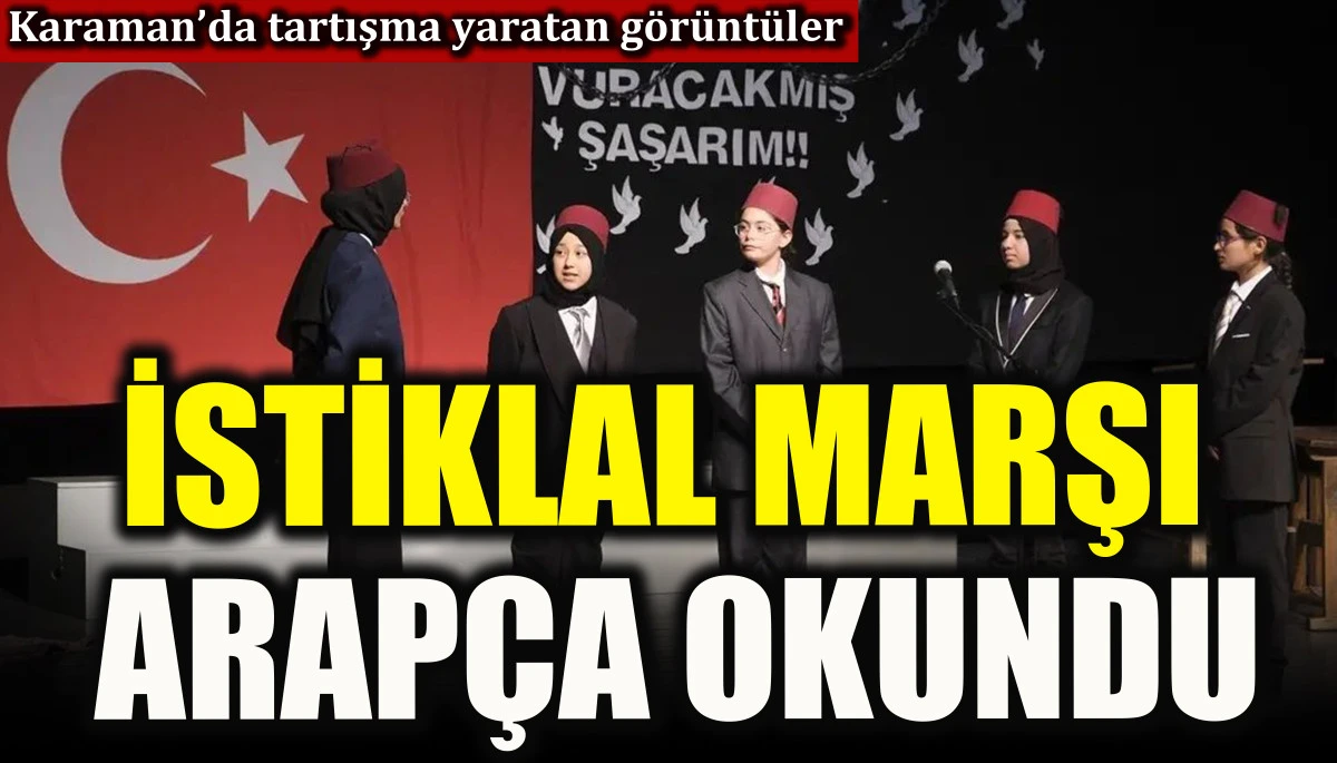 Karaman&rsquo;da İstiklal Marşı Arap&ccedil;a okundu