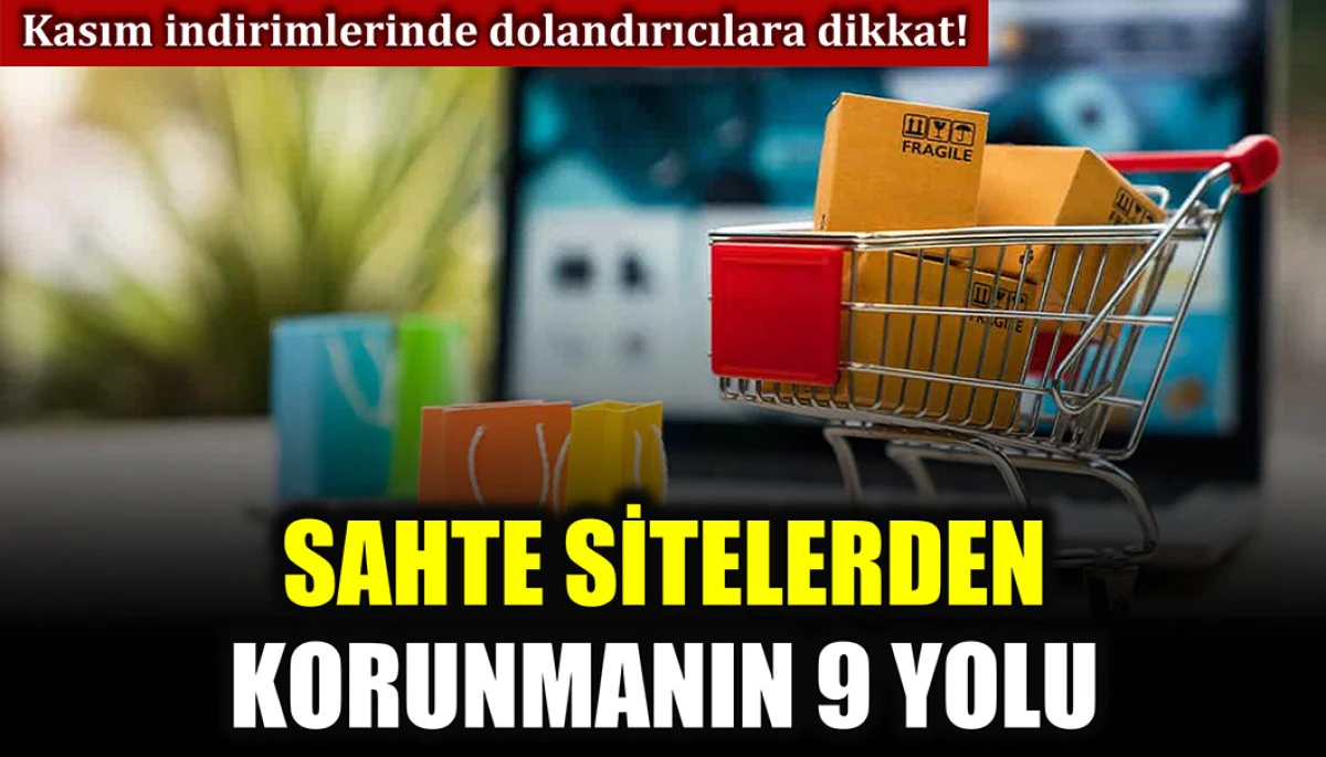 Kasım indirimlerinde dolandırıcılık tehlikesi: Sahte sitelerden korunmanın 9 yolu