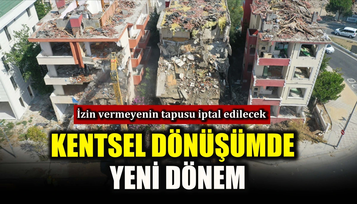 Kentsel d&ouml;n&uuml;ş&uuml;mde yeni d&ouml;nem