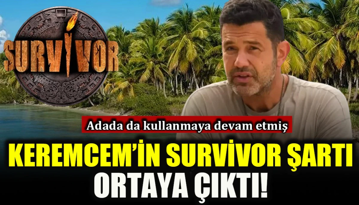 Keremcem'in Survivor şartı ortaya &ccedil;ıktı!