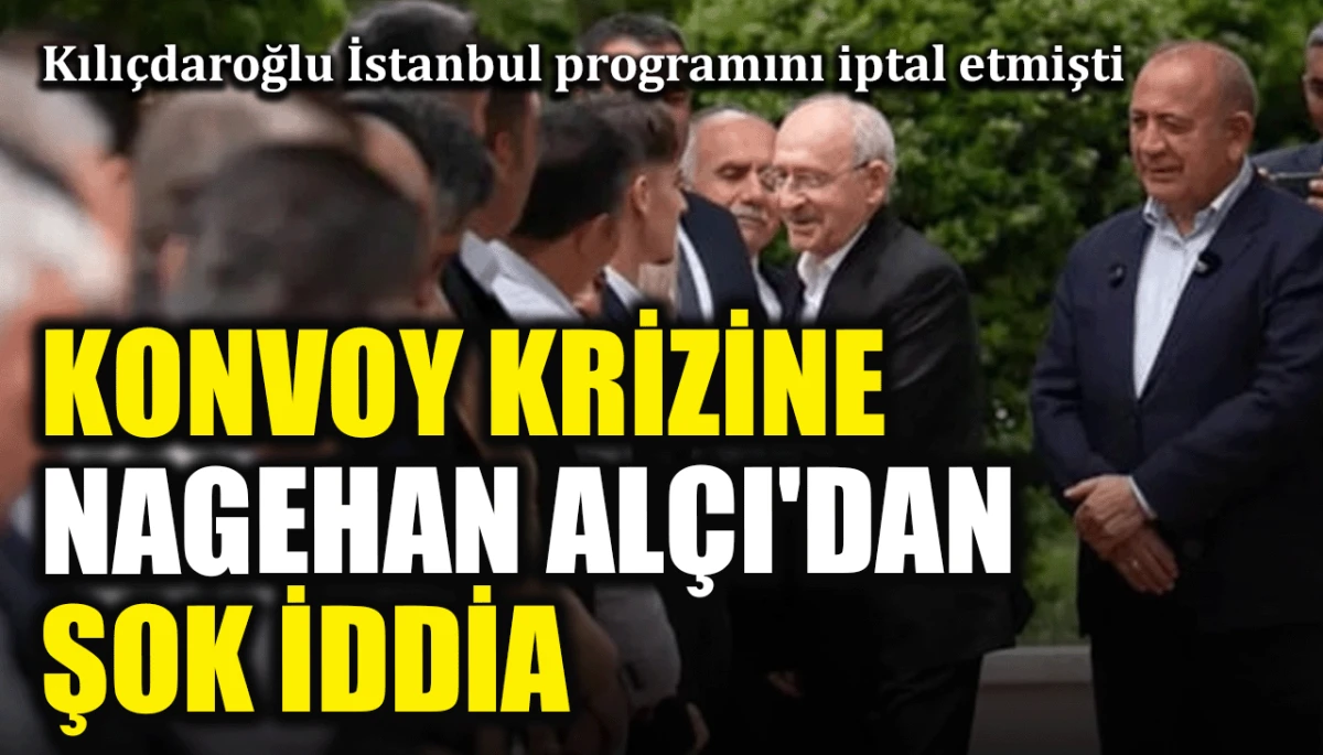 Kılı&ccedil;daroğlu İstanbul programını iptal etmişti: Konvoy krizine Nagehan Al&ccedil;ı'dan şok iddia