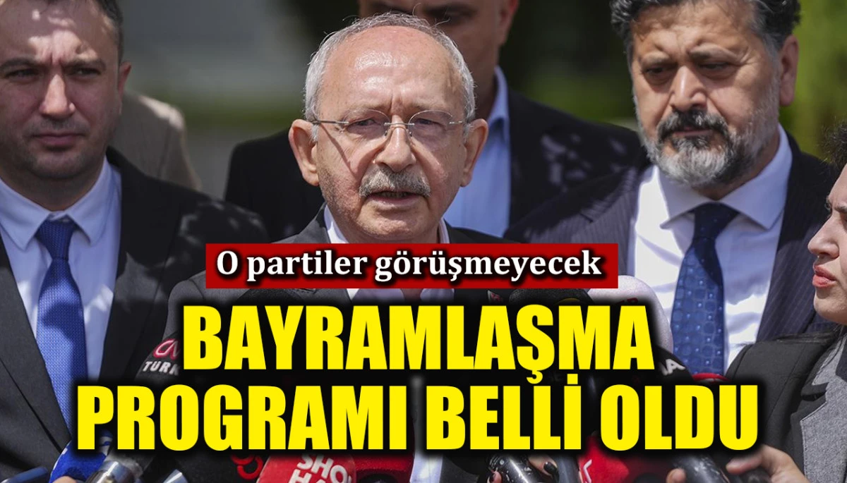Kılı&ccedil;daroğlu y&ouml;netimindeki CHP'nin bayramlaşma programı belli oldu: O partiler g&ouml;r&uuml;şmeyecek