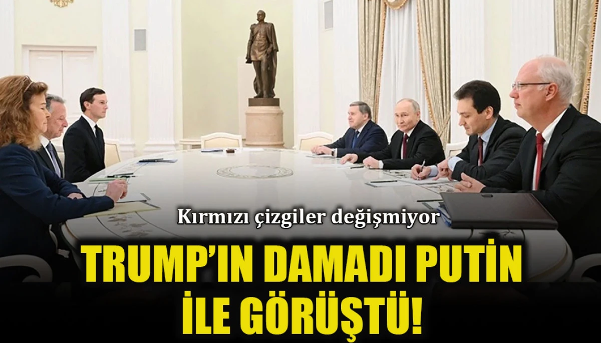 Kremlin'de 5 saatlik kritik zirve: Trump'ın damadı ve Putin aynı masada