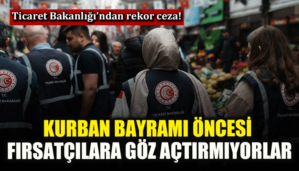 Kurban Bayramı &ouml;ncesi fırsat&ccedil;ılara g&ouml;z a&ccedil;tırmıyorlar