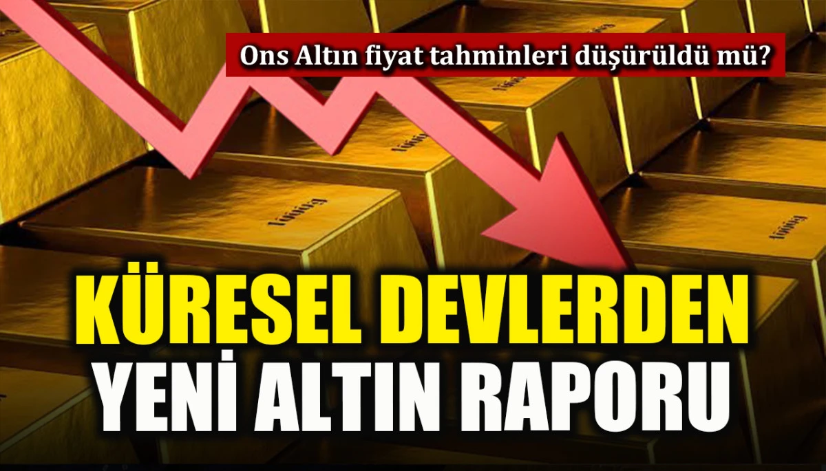 K&uuml;resel devlerden yeni altın raporu: Ons Altın tahminleri d&uuml;şt&uuml; m&uuml;?