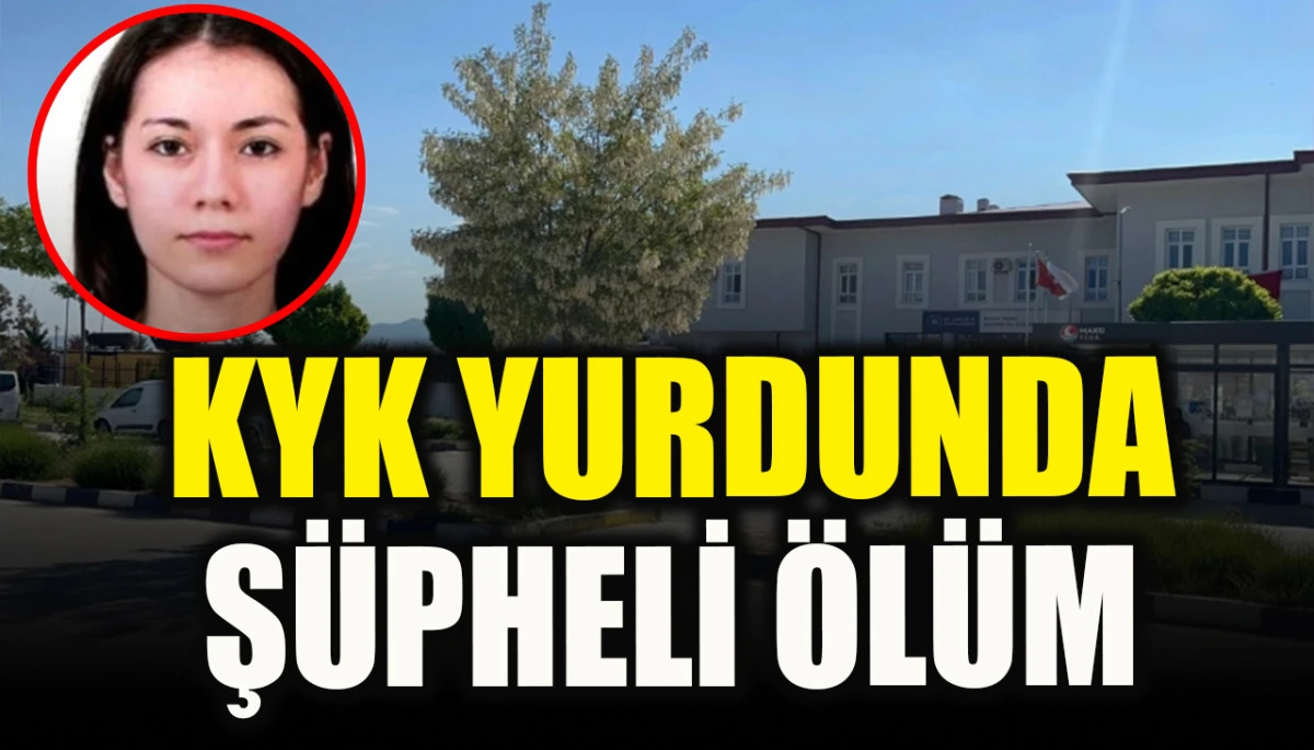 KYK yurdunda ş&uuml;pheli &ouml;l&uuml;m