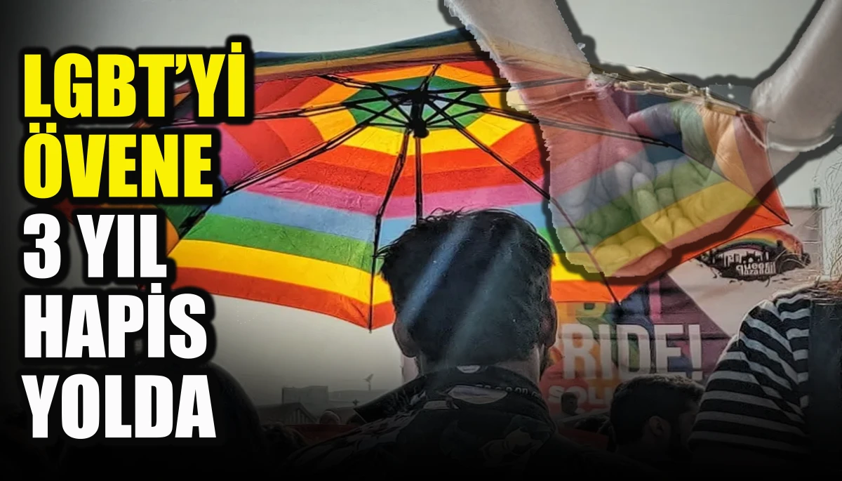 LGBT'yi &ouml;vene 3 yıl hapis yolda             