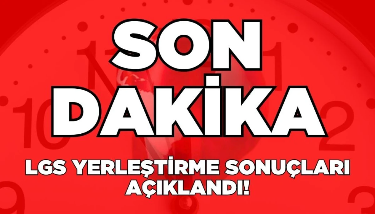 LGS Yerleştirme Sonuçları Açıklandı