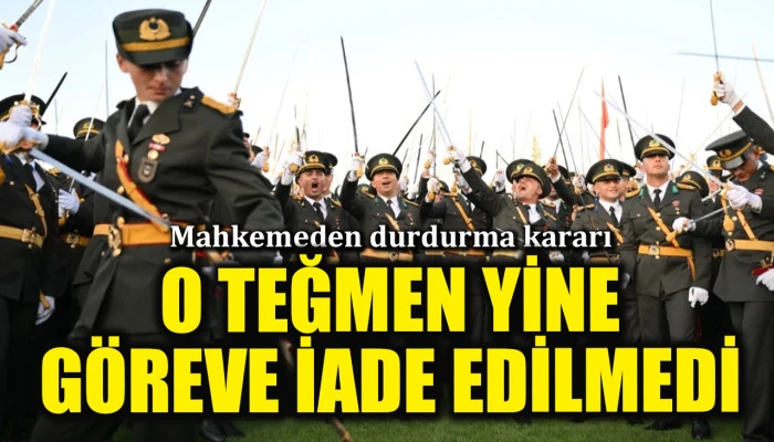 Mahkemeden durdurma kararı: Teğmen yine g&ouml;reve iade edilmedi