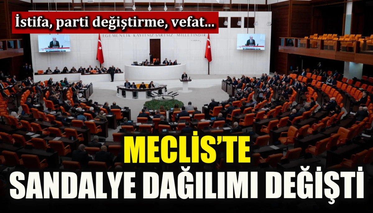 Meclis&rsquo;te sandalye dağılımı değişti