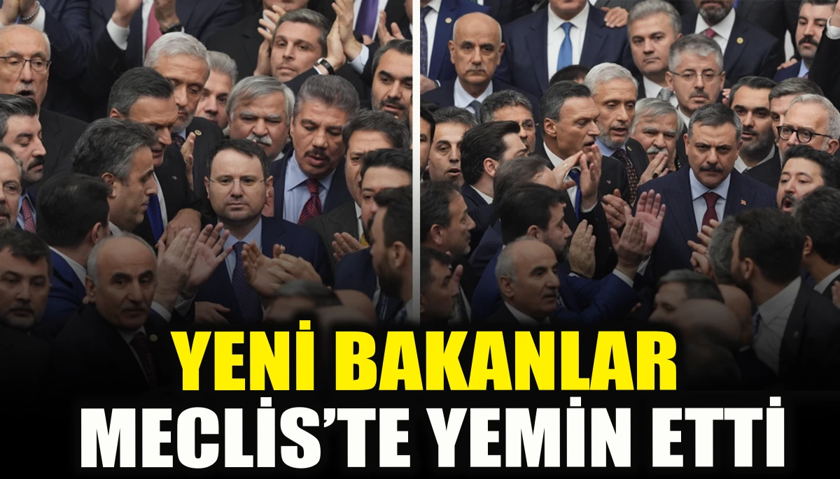 Meclis&rsquo;te yeni bakanlar yemin etti