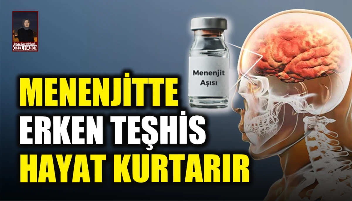 Menenjitte erken teşhis hayat kurtarır