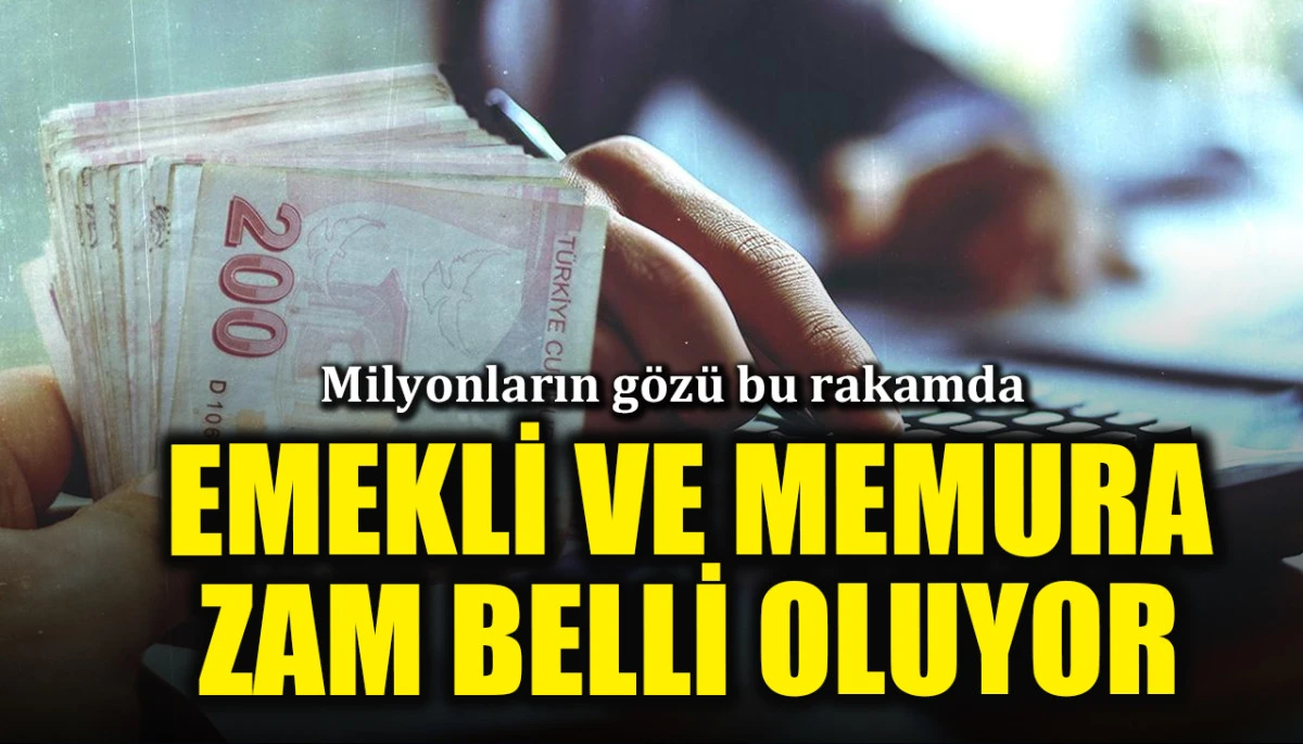 Milyonlarca emekli ve memur i&ccedil;in zam oranı belli oluyor! 