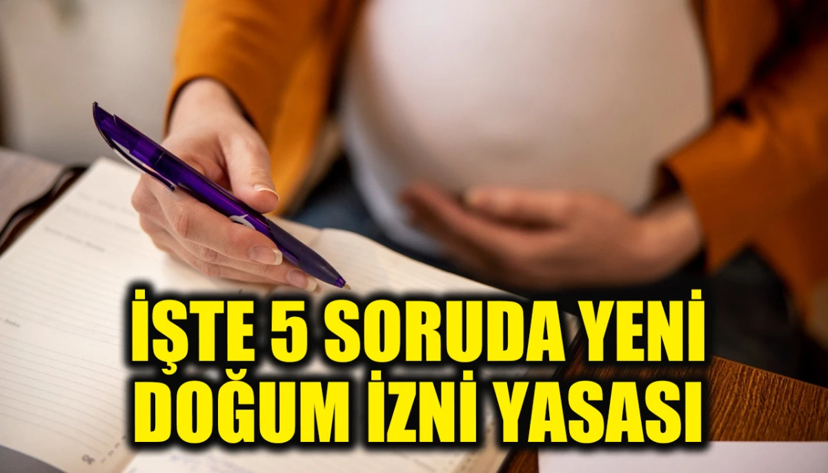 Milyonlarca kadını ilgilendiriyor! İşte 5 soruda yeni doğum izni yasası