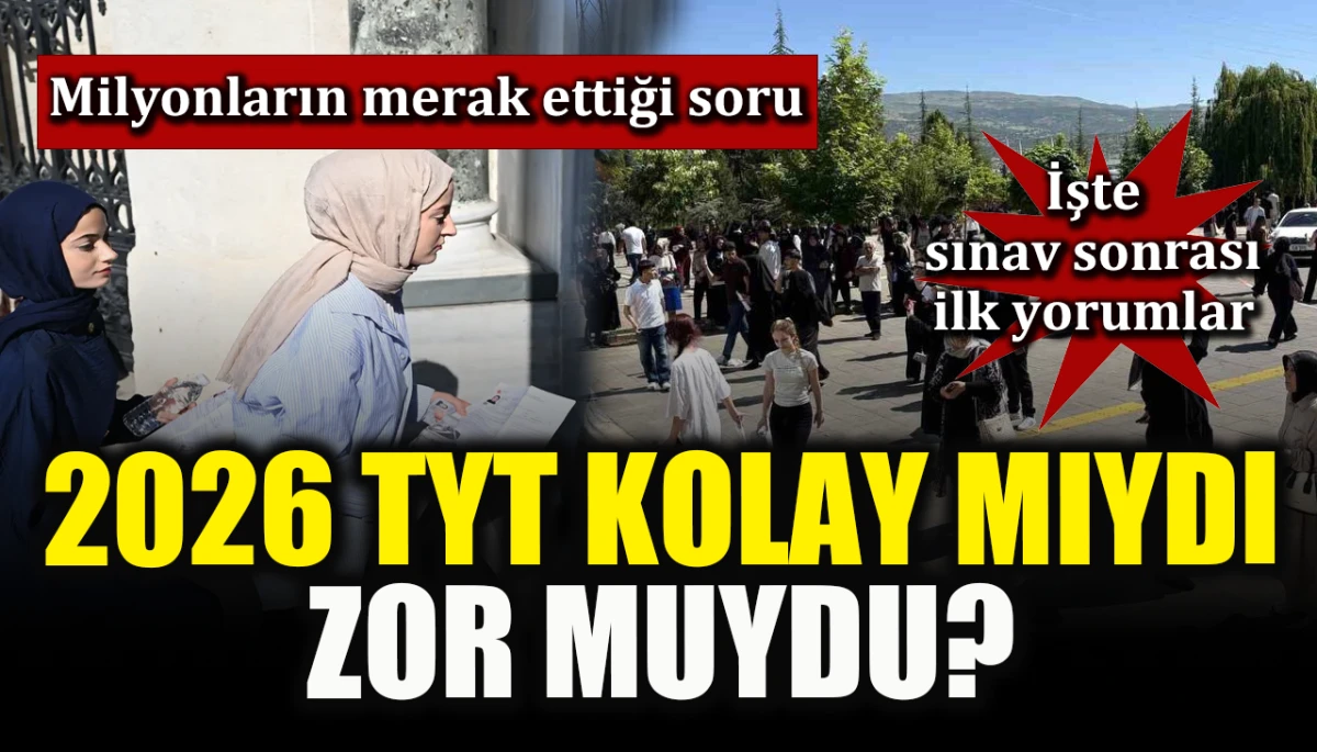 Milyonların merak ettiği soru: 2026 TYT kolay mıydı, zor muydu? İşte sınav sonrası ilk yorumlar&hellip;