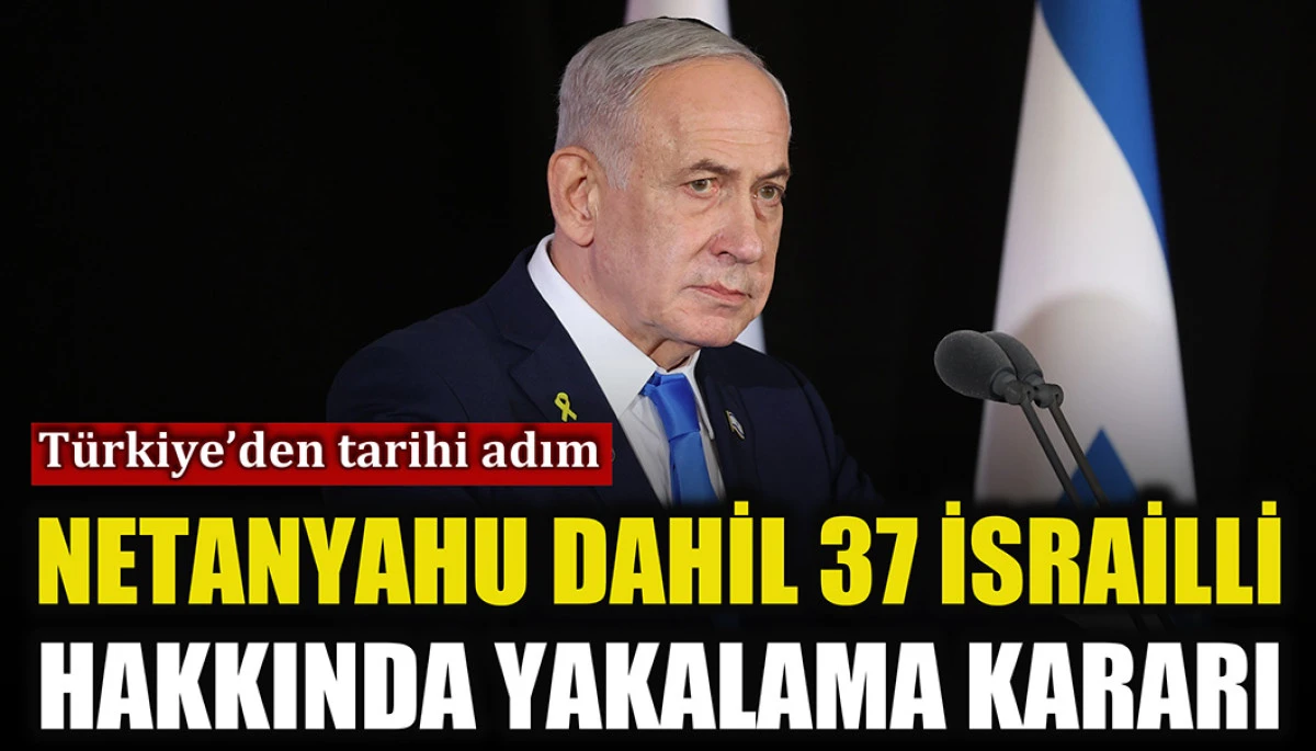 Netanyahu'nun aralarında bulunduğu 37 şüpheli hakkında yakalama kararı