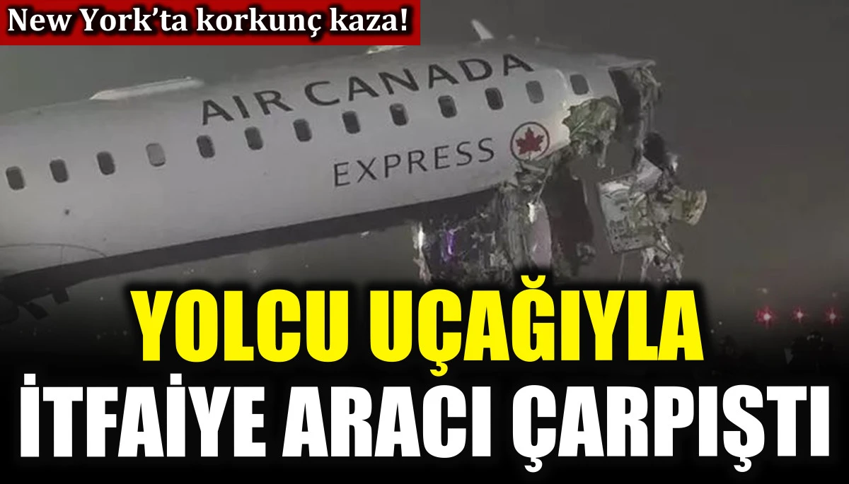 New York&rsquo;ta yolcu u&ccedil;ağıyla itfaiye aracı &ccedil;arpıştı