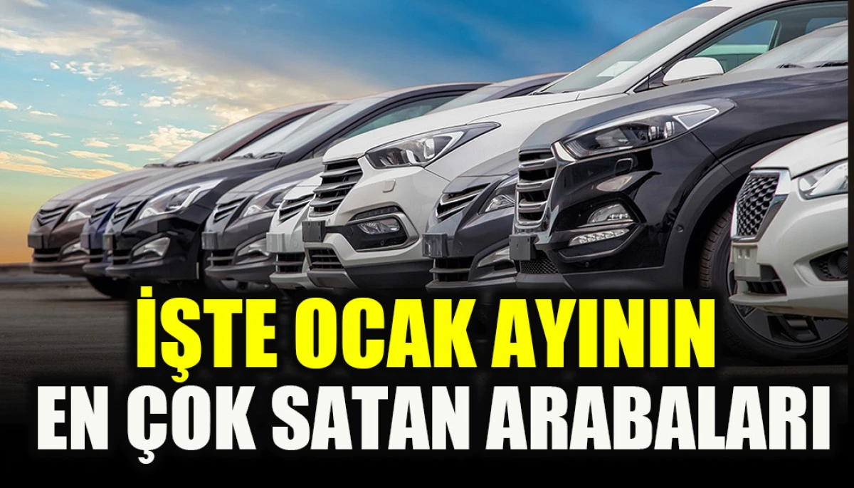 Ocak ayının en &ccedil;ok satan arabası belli oldu