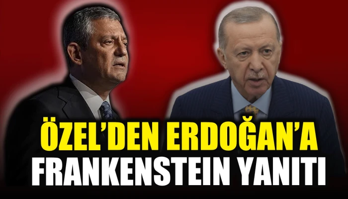 &Ouml;zel'den Erdoğan'a 'Frankenstein' yanıtı 