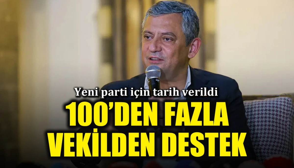 &Ouml;zel&rsquo;e 100&rsquo;den fazla vekilden destek: Yeni parti i&ccedil;in tarih verildi