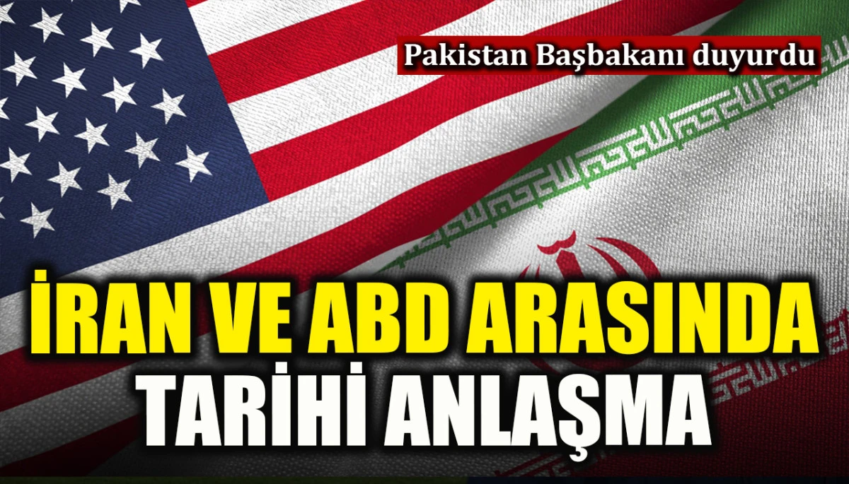 Pakistan Başbakanı duyurdu: ABD ile İran arasında tarihi anlaşma!