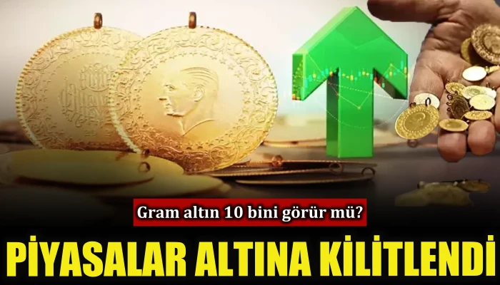 Piyasalar altına kilitlendi, gram altın 10 bini g&ouml;r&uuml;r m&uuml;?