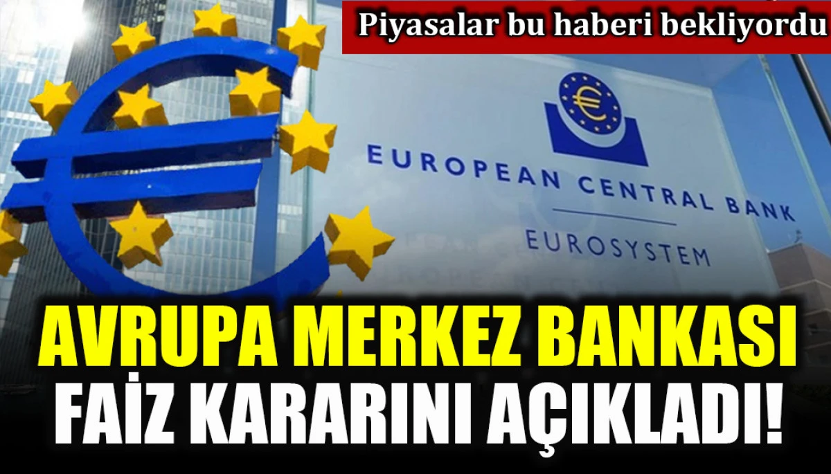 Piyasalar bu haberi bekliyordu: Avrupa Merkez Bankası faiz kararını a&ccedil;ıkladı!
