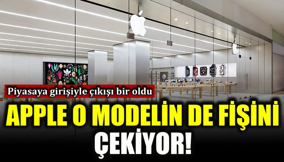 Piyasaya girişiyle &ccedil;ıkışı bir oldu: Apple o modelin de fişini &ccedil;ekiyor!