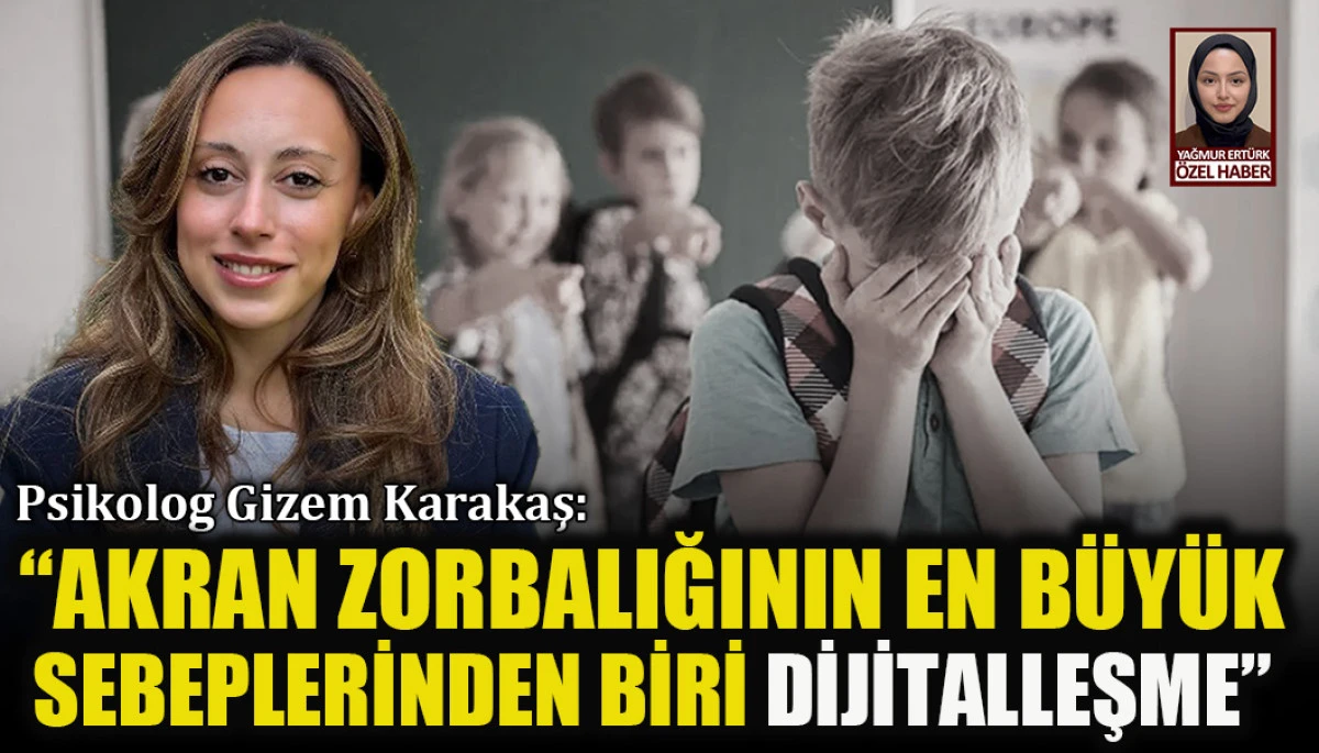Psikolog Gizem Karataş: “Akran zorbalığındaki artışın en büyük sebeplerinden biri dijitalleşme”