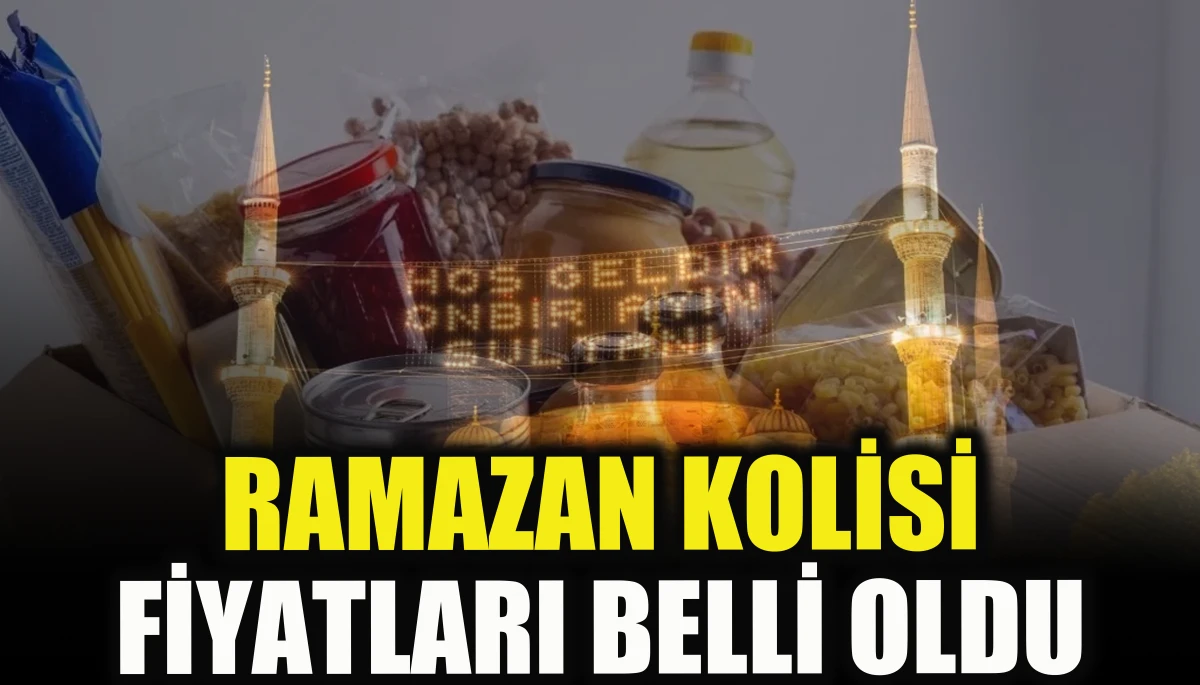 Ramazan kolisi fiyatları belli oldu       